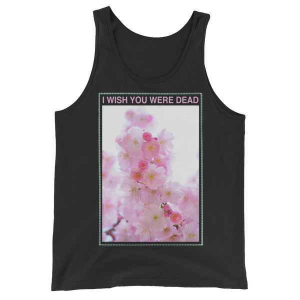 I Wish You Were Dead // Unisex Tank Top